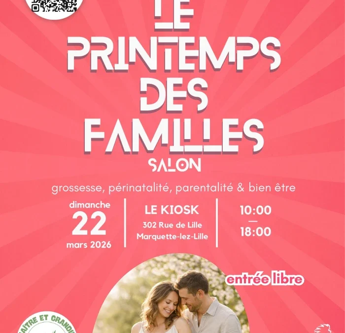 Le Printemps des Familles 2026 : le salon parentalité incontournable près de Lille